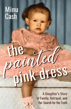 The Painted Pink Dress: A Daughters Story of Family, Betrayal, and Her Search for the Truth Paperback  June 18, 2024